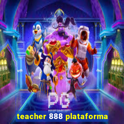 teacher 888 plataforma